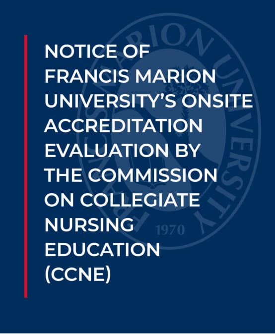 Notice of Francis Marion University’s Onsite Accreditation Evaluation by the Commission on Collegiate Nursing Education (CCNE)