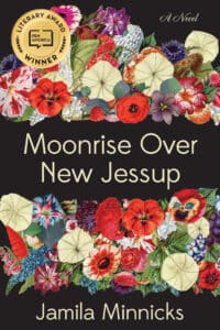 The cover of Moonrise Over New Jessup by Jamila Minnicks, which features bands of flowers over a black background.